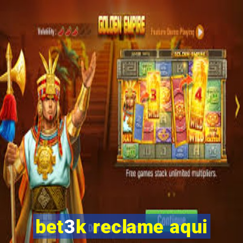 bet3k reclame aqui