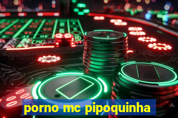 porno mc pipoquinha