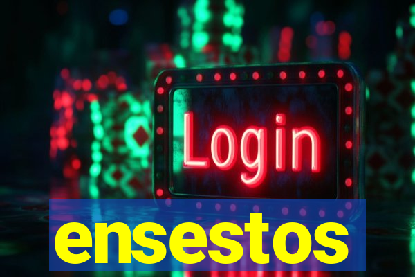 ensestos