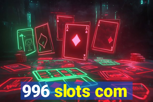 996 slots com