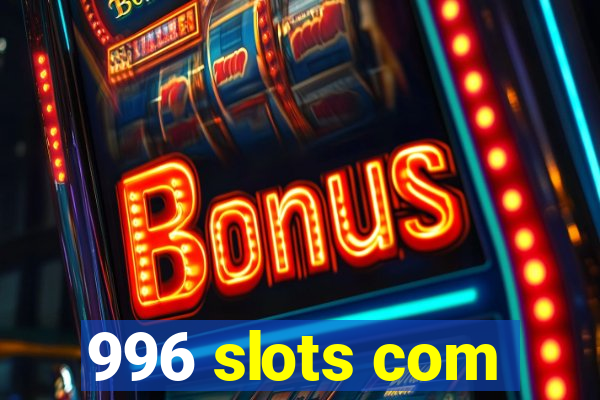 996 slots com