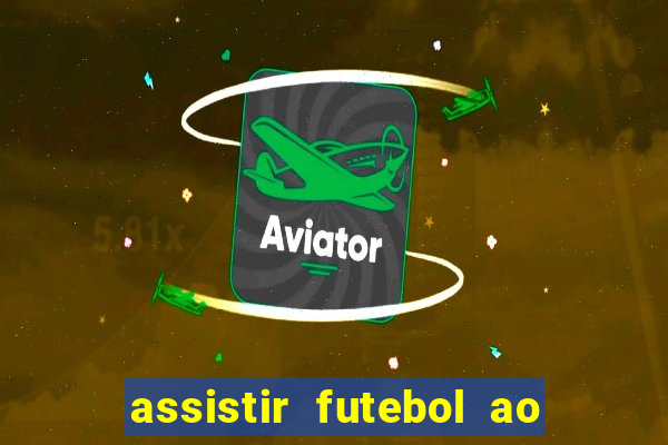 assistir futebol ao vivo multi canais