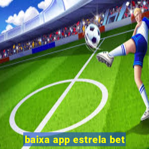 baixa app estrela bet