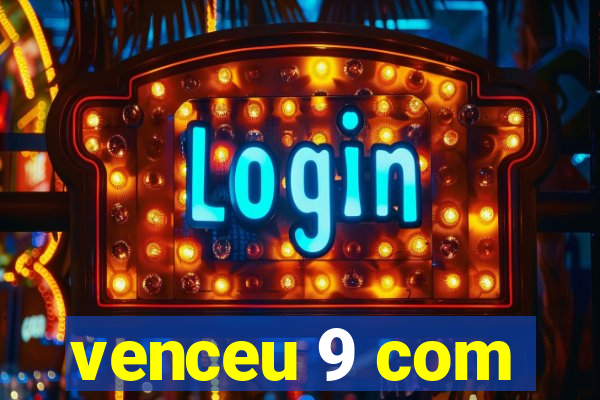 venceu 9 com