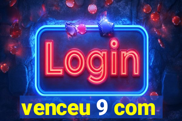 venceu 9 com