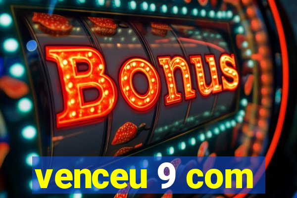 venceu 9 com