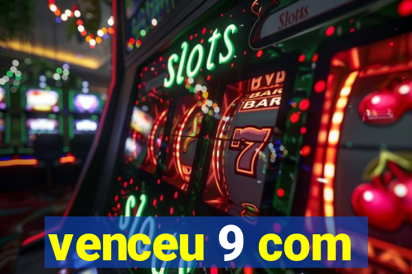 venceu 9 com