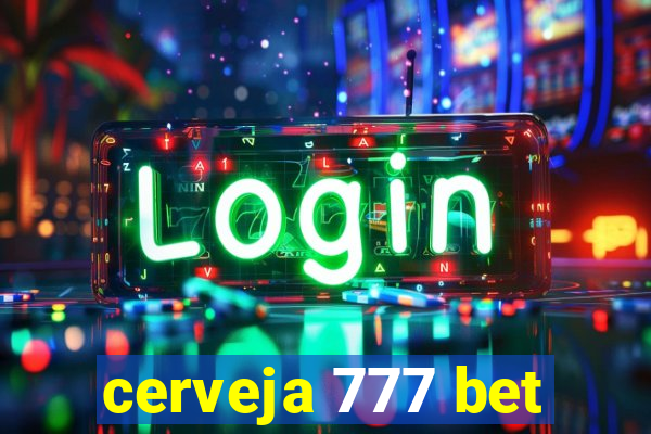 cerveja 777 bet