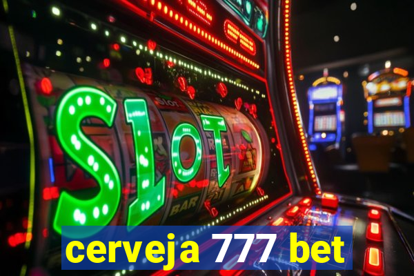 cerveja 777 bet