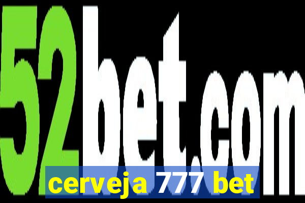 cerveja 777 bet