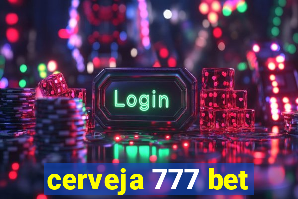 cerveja 777 bet