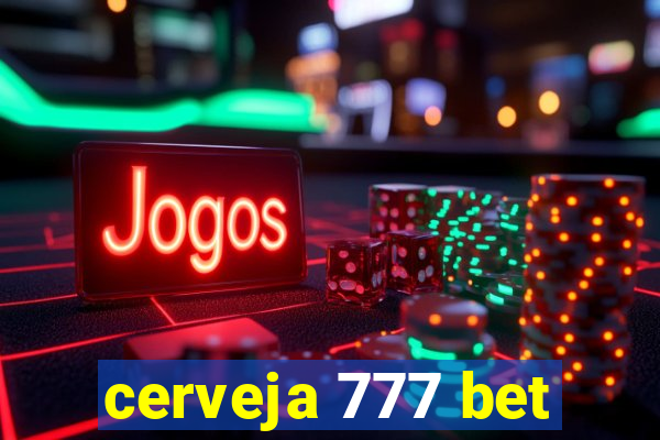 cerveja 777 bet