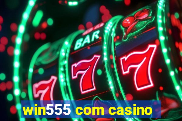 win555 com casino