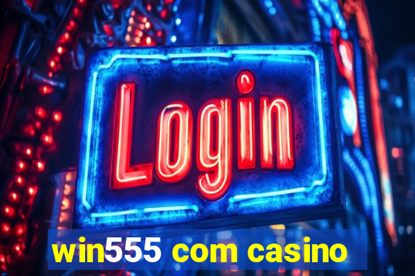 win555 com casino