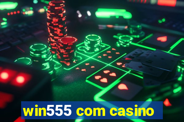 win555 com casino