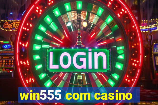 win555 com casino