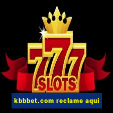 kbbbet.com reclame aqui