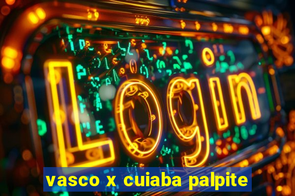 vasco x cuiaba palpite