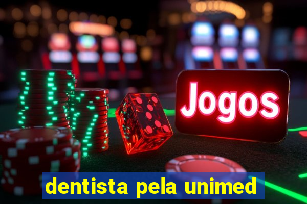 dentista pela unimed