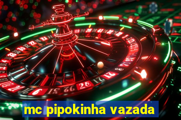 mc pipokinha vazada