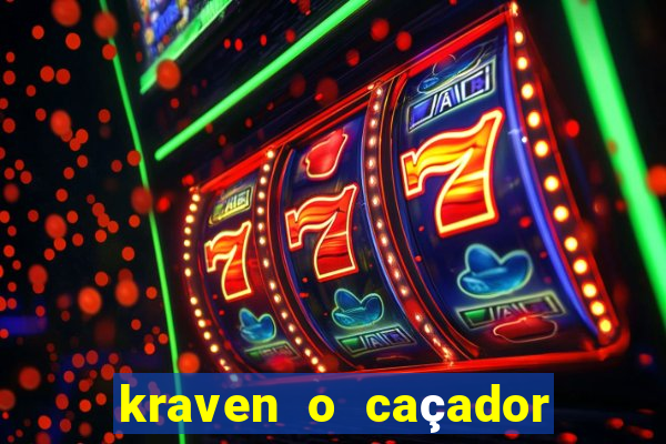 kraven o caçador filme completo dublado online