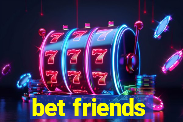 bet friends