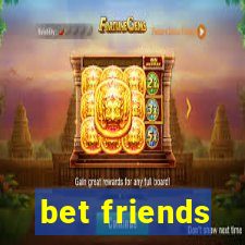 bet friends