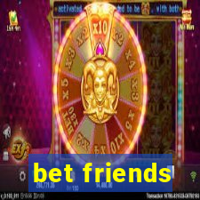 bet friends