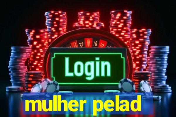 mulher pelad