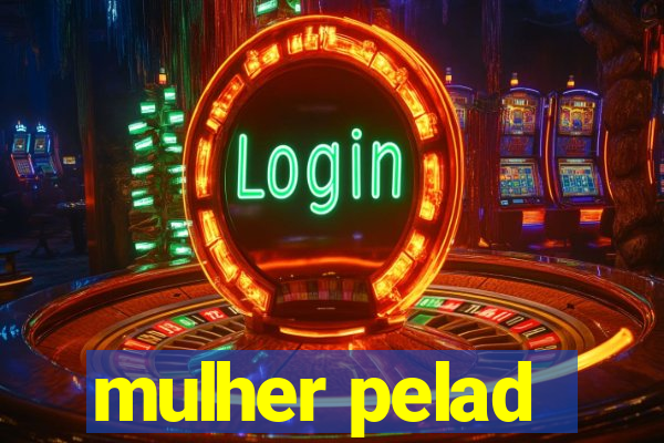 mulher pelad