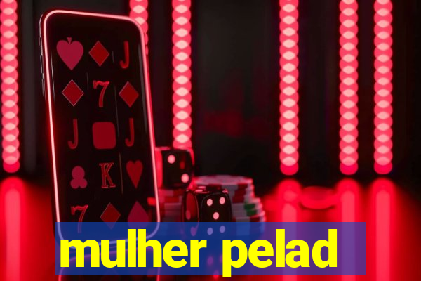 mulher pelad