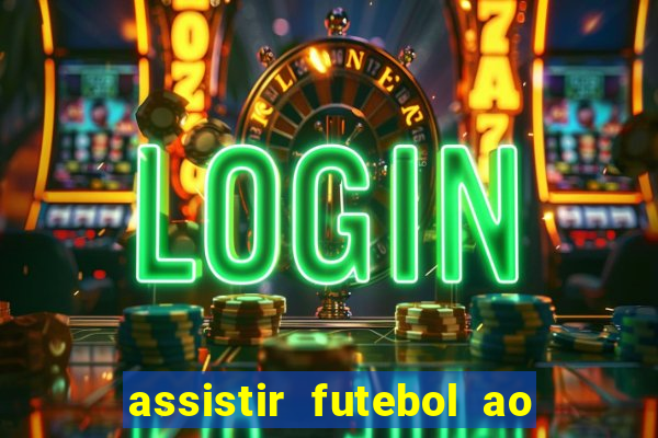 assistir futebol ao vivo multicanais