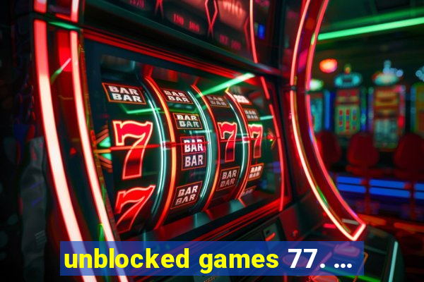 unblocked games 77. ...