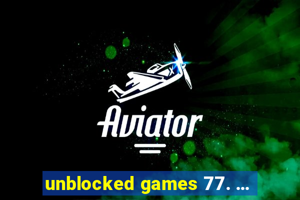 unblocked games 77. ...