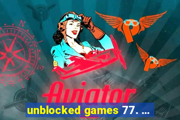 unblocked games 77. ...