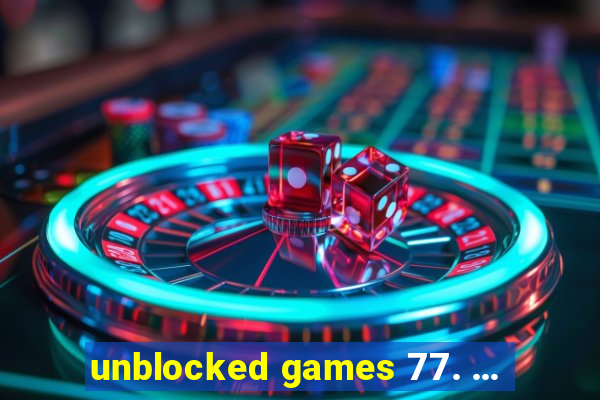 unblocked games 77. ...