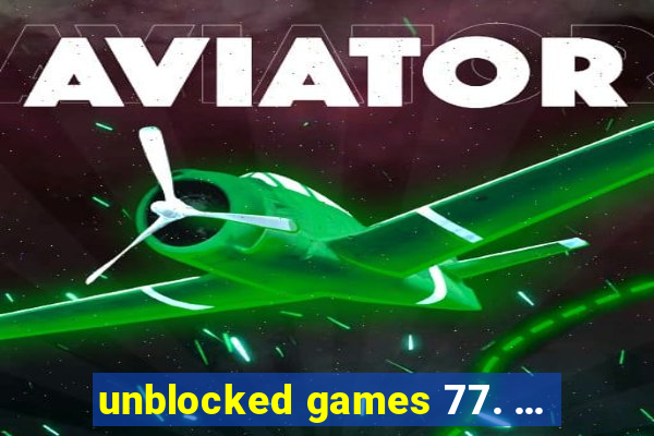 unblocked games 77. ...