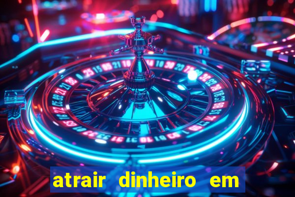 atrair dinheiro em 2 dias