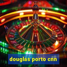 douglas porto cnn