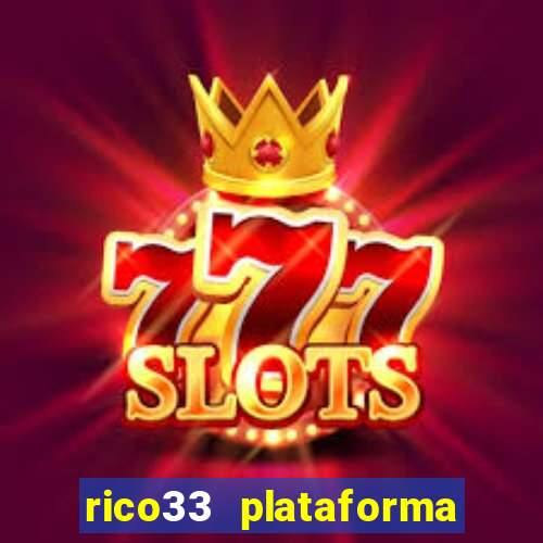 rico33 plataforma de jogos