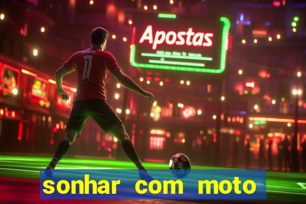 sonhar com moto roubada jogo do bicho