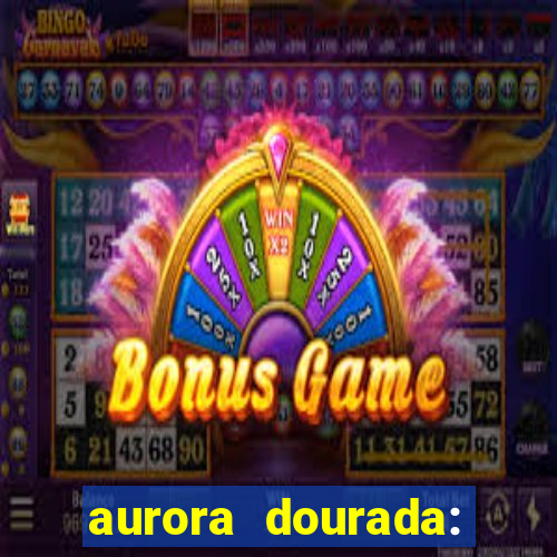 aurora dourada: retorno pdf