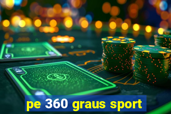 pe 360 graus sport