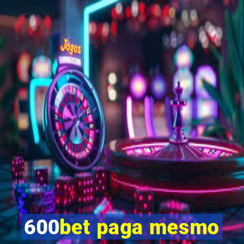 600bet paga mesmo