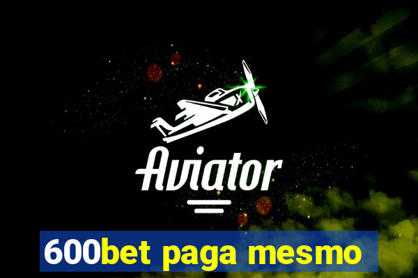 600bet paga mesmo