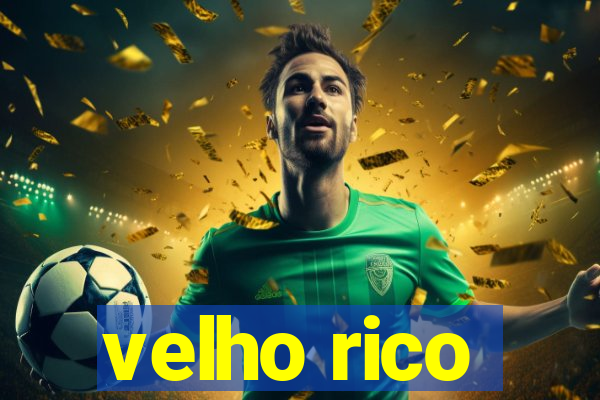 velho rico