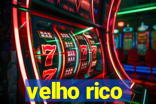 velho rico