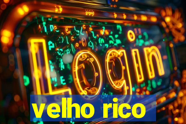 velho rico