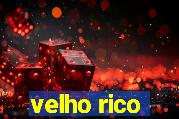 velho rico