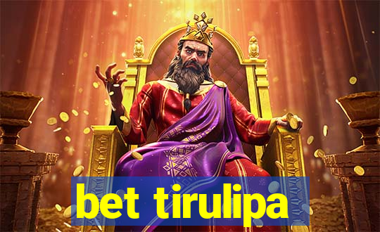 bet tirulipa